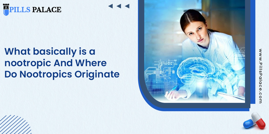 What basically is a nootropic? And Where Do Nootropics Originate?