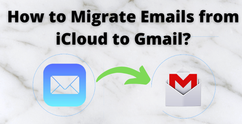 migrate emails from icloud to gmail