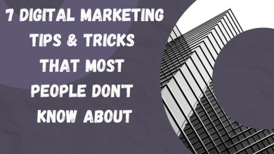 Photo of 7 Digital Marketing Tips & Tricks That Most People Don’t Know About