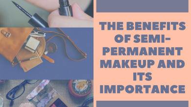 Photo of The Benefits of Semi-permanent Makeup And Its Importance