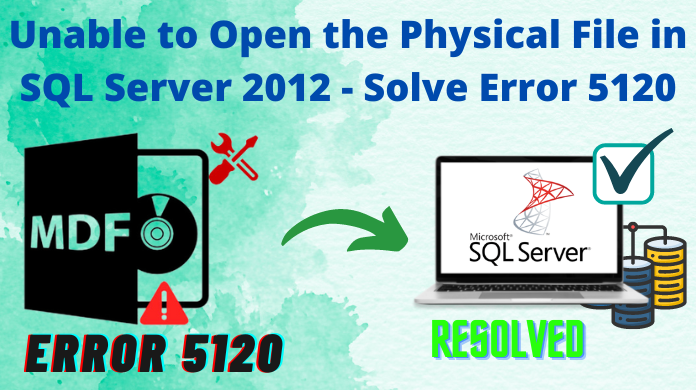 Unable to Open the Physical File in SQL Server