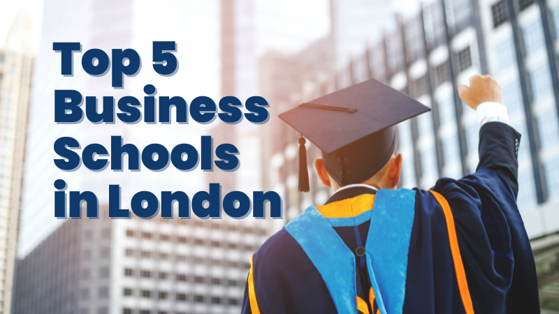 TOP 5 BUSINESS SCHOOLS IN LONDON