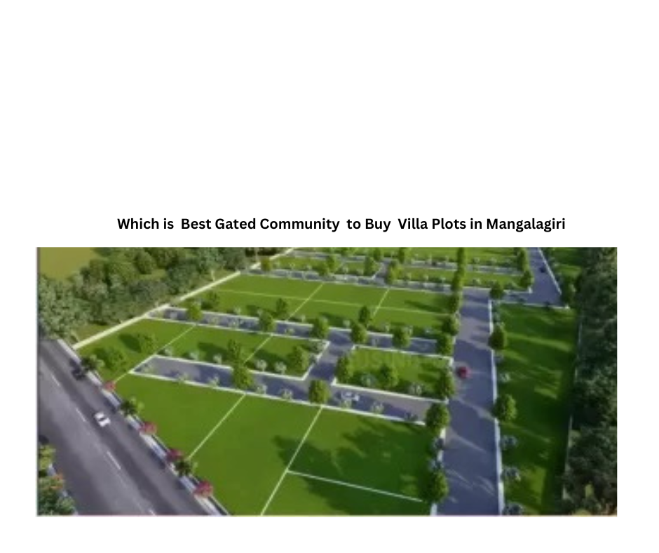 Which is Best Gated Community to Buy Villa Plots in Mangalagiri