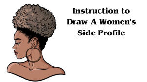 Instruction to Draw A Lady's Side Profile - A Bit by bit Guide